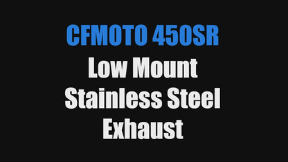 CFMOTO 450SR Low mount Exhaust
